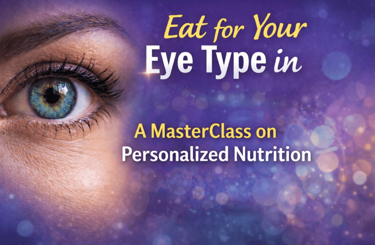 Eat for Your Eye Type in Frisco: A MasterClass on Personalized Nutrition